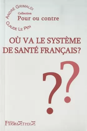 Couverture du produit · Où va le système de santé français ?