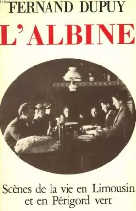 Couverture du produit · L'Albine : Scènes de la vie en Limousin et en Périgord vert