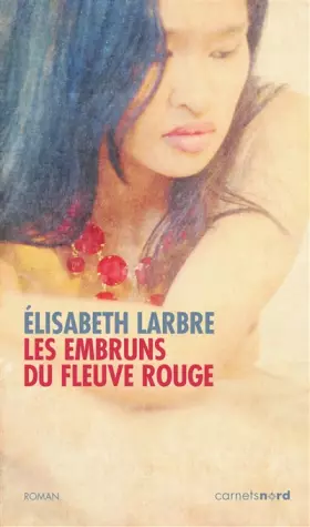 Couverture du produit · LES EMBRUNS DU FLEUVE ROUGE