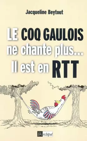 Couverture du produit · Le Coq gaulois ne chante plus... il est en RTT
