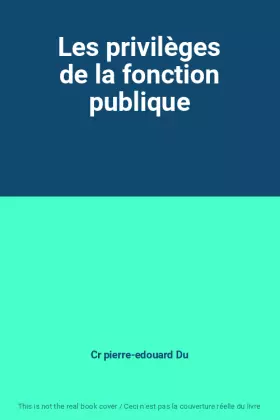 Couverture du produit · Les privilèges de la fonction publique
