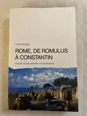 Couverture du produit · Rome, de Romulus à Constantin. Histoire d'une première mondialisation