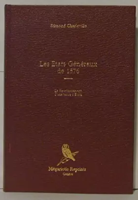 Couverture du produit · Les États généraux de 1576 : Le fonctionnement d'une tenue d'états