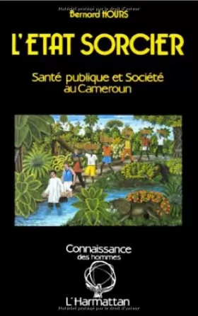 Couverture du produit · L'Etat sorcier : santé publique et société au Cameroun