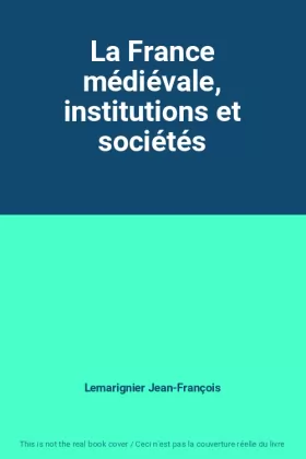 Couverture du produit · La France médiévale, institutions et sociétés