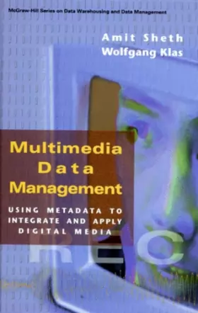 Couverture du produit · MULTIMEDIA DATA MANAGEMENT. Using metadata to integrate and apply digital media, Edition en anglais
