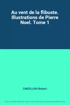 Couverture du produit · Au vent de la flibuste. Illustrations de Pierre Noel. Tome 1