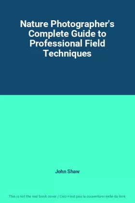 Couverture du produit · Nature Photographer's Complete Guide to Professional Field Techniques