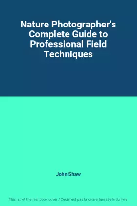Couverture du produit · Nature Photographer's Complete Guide to Professional Field Techniques