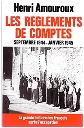 Couverture du produit · La grande Histoire des Français après l'Occupation. Tome 9. Les Règlements de comptes, Septembre 1944 - Janvier 1945.