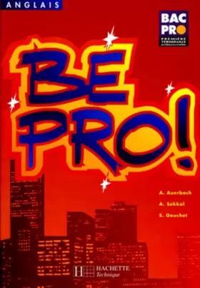Couverture du produit · Be Pro ! 1re, terminale. Livre de l'élève, édition 1998