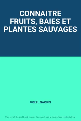 Couverture du produit · CONNAITRE FRUITS, BAIES ET PLANTES SAUVAGES