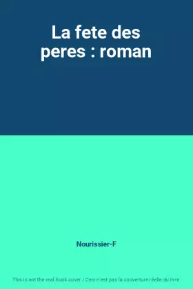 Couverture du produit · La fete des peres : roman