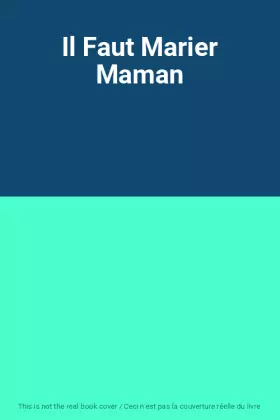 Couverture du produit · Il Faut Marier Maman