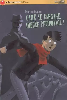 Couverture du produit · Gare au carnage, Amédée Petipotage !