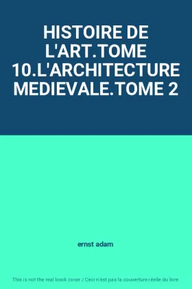 Couverture du produit · HISTOIRE DE L'ART.TOME 10.L'ARCHITECTURE MEDIEVALE.TOME 2