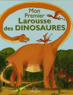 Couverture du produit · Mon Premier Larousse des Dinosaures