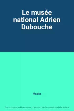Couverture du produit · Le musée national Adrien Dubouche