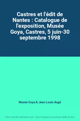 Couverture du produit · Castres et l'édit de Nantes : Catalogue de l'exposition, Musée Goya, Castres, 5 juin-30 septembre 1998