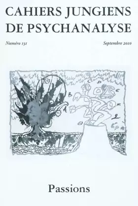 Couverture du produit · Cahiers jungiens de psychanalyse, N° 131, Septembre 20 : Passions