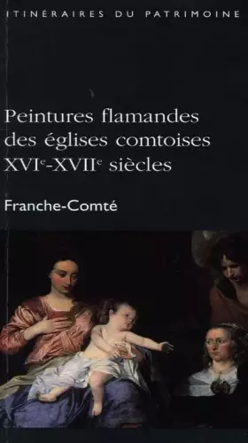 Couverture du produit · Peintures flamandes des églises comtoises XVIe-XVIIe siècles