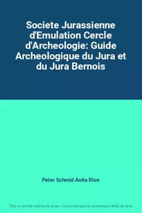 Couverture du produit · Societe Jurassienne d'Emulation Cercle d'Archeologie: Guide Archeologique du Jura et du Jura Bernois