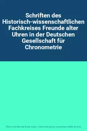 Couverture du produit · Schriften des Historisch-wissenschaftlichen Fachkreises Freunde alter Uhren in der Deutschen Gesellschaft für Chronometrie