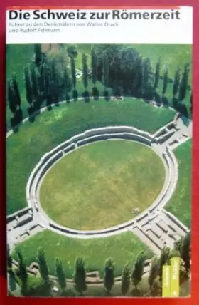 Couverture du produit · Die Schweiz zur Römerzeit -- Führer zu den Denkmälern