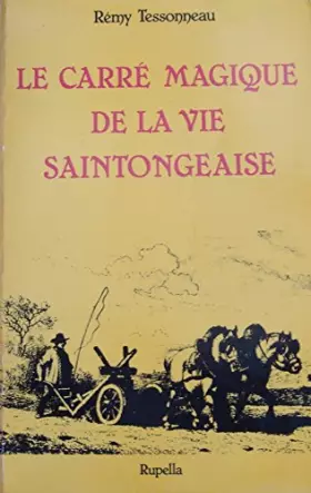 Couverture du produit · Le Carré magique de la vie saintongeaise.