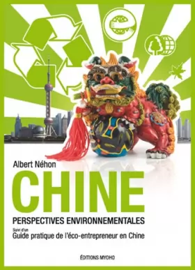 Couverture du produit · Chine, Perspectives environnementales : Suivi d'un Guide Pratique de l'éco-entrepreneur en Chine