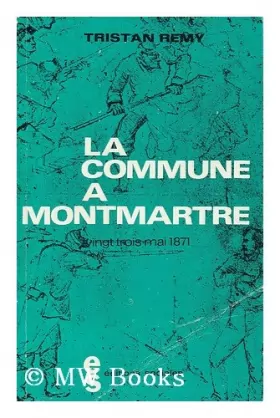 Couverture du produit · La commune à Montmartre - vingt trois mai 1971