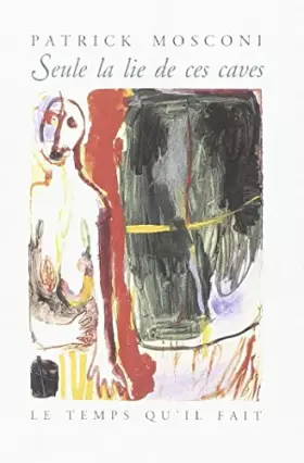 Couverture du produit · Seule la lie de ces caves