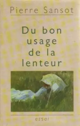 Du bon usage de la lenteur -  Pierre Sansot