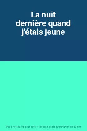 Couverture du produit · La nuit dernière quand j'étais jeune