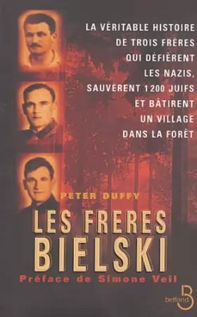 Couverture du produit · Les Frères Bielski : La véritable histoire de trois frères qui défièrent les nazis, sauvèrent 1200 juifs et bâtirent un village