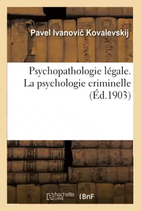 Couverture du produit · Psychopathologie légale. La psychologie criminelle