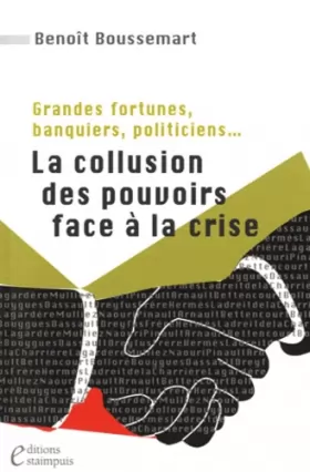 Couverture du produit · La collusion des pouvoirs face à la crise : Grandes fortunes, banquiers, politiciens...