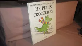 Couverture du produit · Dix petits crocodiles