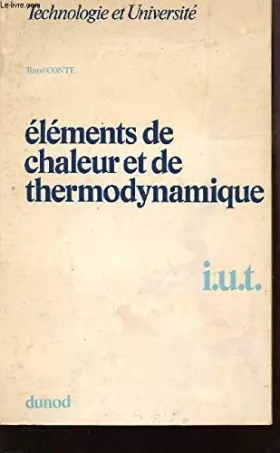 Couverture du produit · ELEMENTS DE CHALEUR ET DE THERMODYNAMIQUE / I.U.T. / COLLECTION TECHNOLOGIE ET UNIVERSITE.