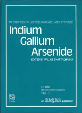 Couverture du produit · Properties of Lattice-Matched and Strained Indium Gallium Arsenide