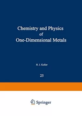 Couverture du produit · Chemistry and Physics of One-Dimensional Metals: [Lectures Presented at the NATO Advanced Study Institute on Chemistry and Phys