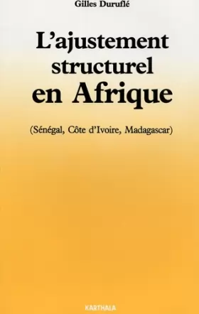 Couverture du produit · L'ajustement structurel en Afrique : Sénégal, Côte d'Ivoire, Madagascar