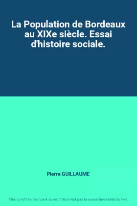 Couverture du produit · La Population de Bordeaux au XIXe siècle. Essai d'histoire sociale.