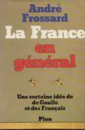 Couverture du produit · La France en général, une certaine idée de De Gaulle et des français