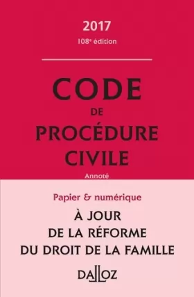 Couverture du produit · Code de procédure civile 2017 - 108e éd.