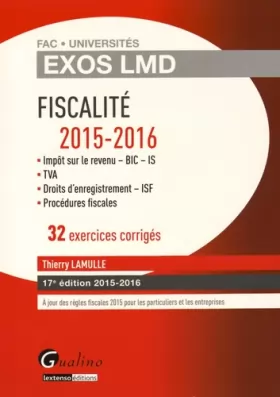 Couverture du produit · Fiscalité 2015-2016 : 32 exercices corrigés : impôts sur le revenu - BIC - IS, TVA, droits d'enregistrement - ISF, procédures f