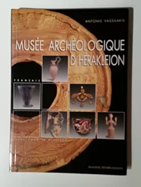 Couverture du produit · MUSEE ARCHEOLOGIQUE D' HERAKLEION ANTHONIS VASSILAKIS