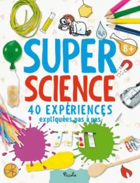Couverture du produit · Super Science: 40 expériences... expliquées pas à pas