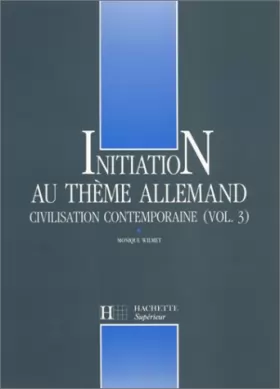 Couverture du produit · Initiation au thème allemand : Civilisation contemporaine, volume 3