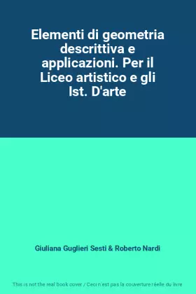 Couverture du produit · Elementi di geometria descrittiva e applicazioni. Per il Liceo artistico e gli Ist. D'arte